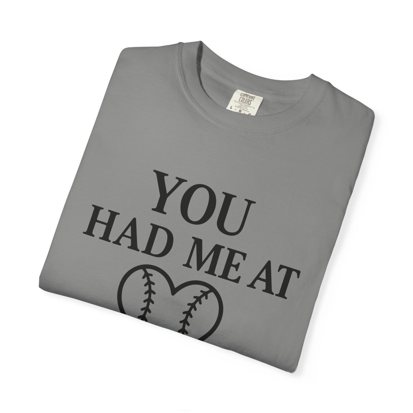BC - You Had Me At Baseball - Unisex Garment-Dyed T-shirt