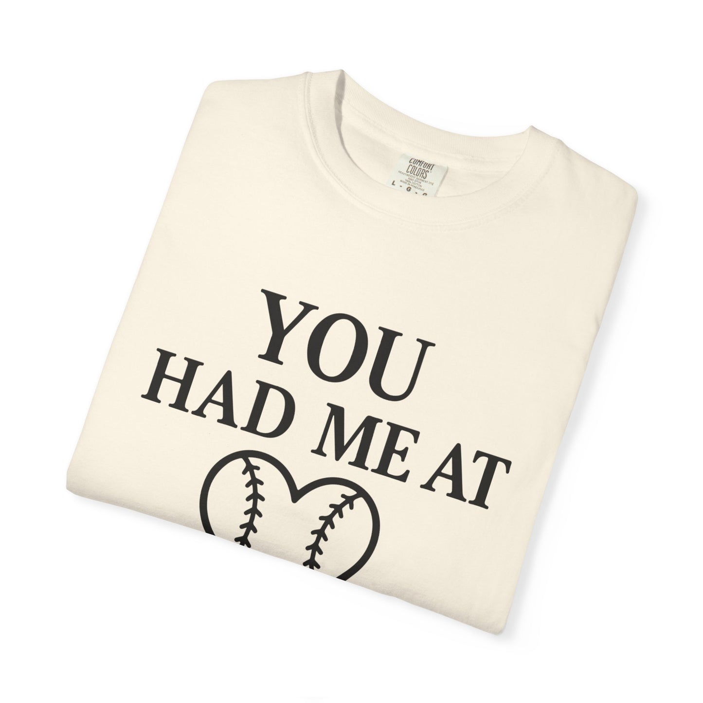 BC - You Had Me At Baseball - Unisex Garment-Dyed T-shirt