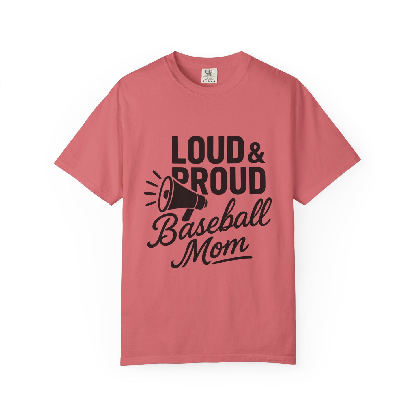 BC - Loud & Proud Baseball Mom - Unisex Garment-Dyed T-shirt