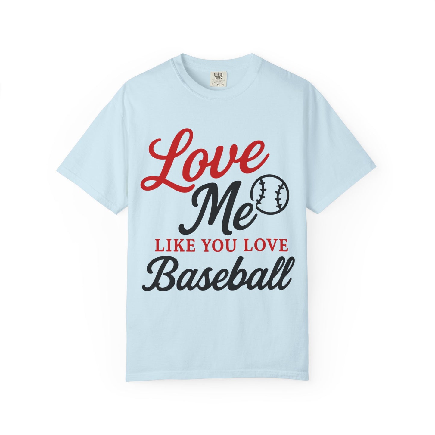 BC - Love Me Like Yo Love Baseball - Unisex Garment-Dyed T-shirt