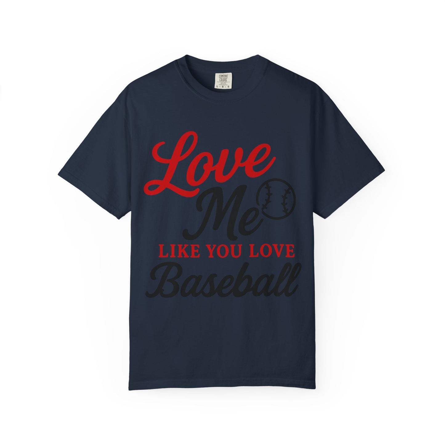 BC - Love Me Like Yo Love Baseball - Unisex Garment-Dyed T-shirt