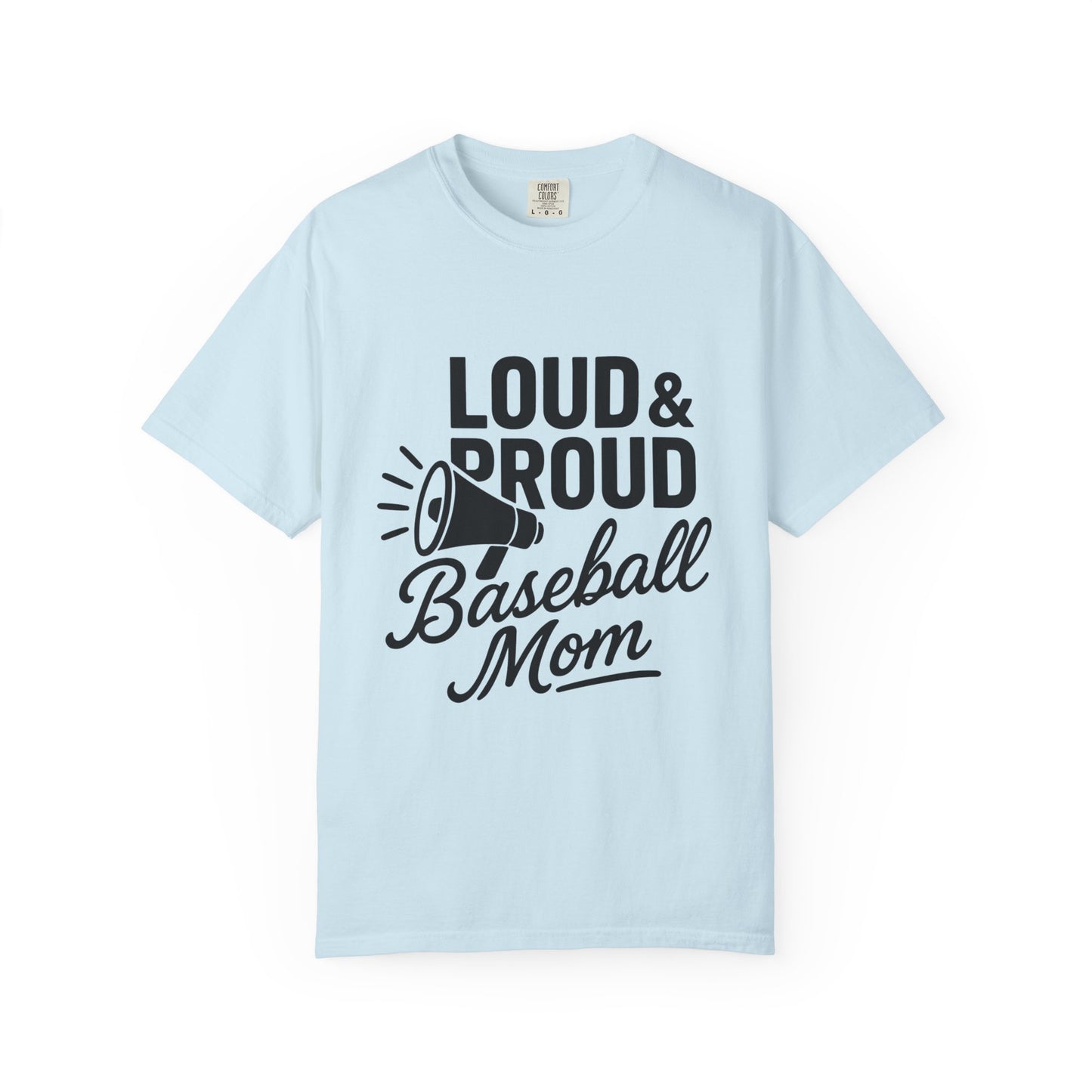BC - Loud & Proud Baseball Mom - Unisex Garment-Dyed T-shirt