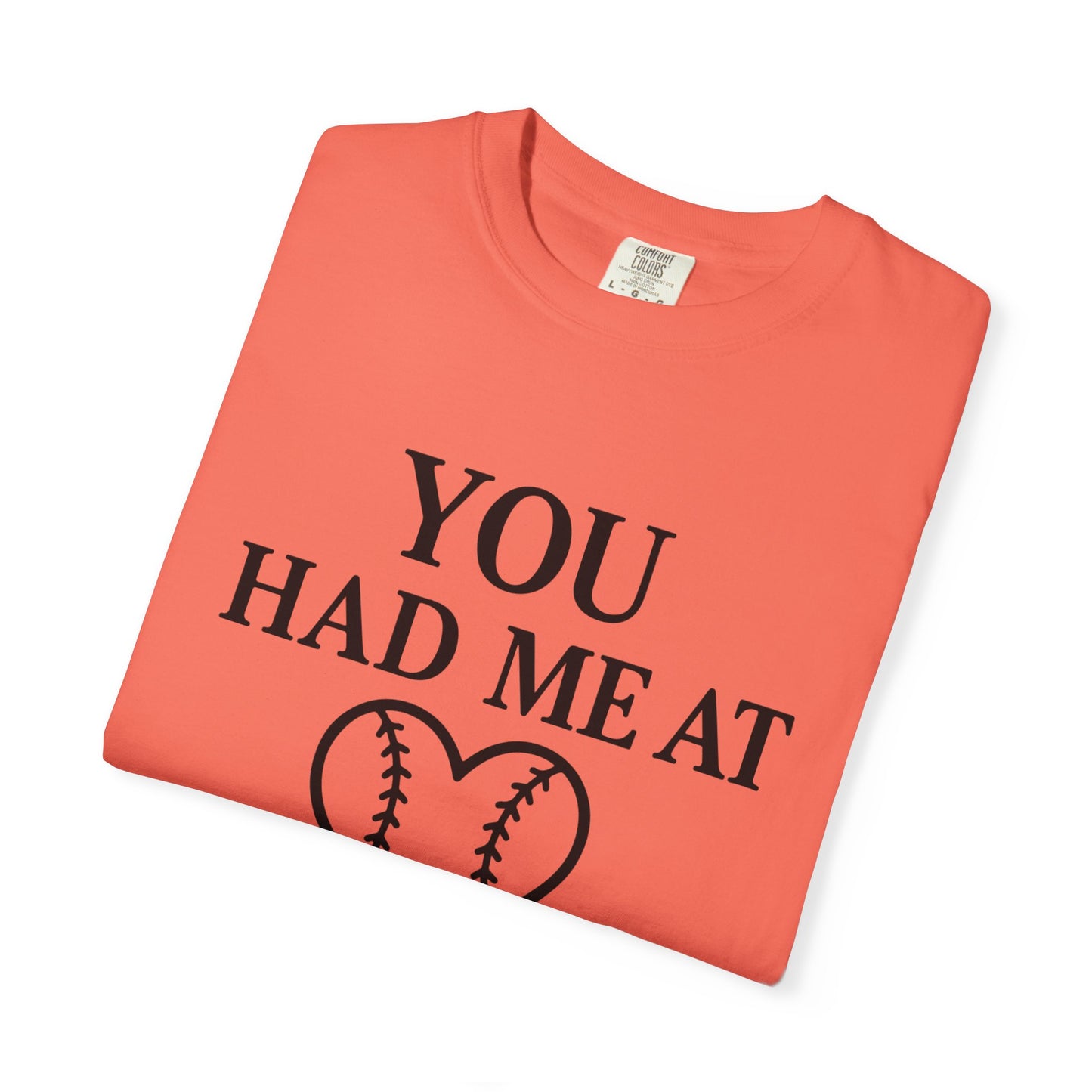 BC - You Had Me At Baseball - Unisex Garment-Dyed T-shirt