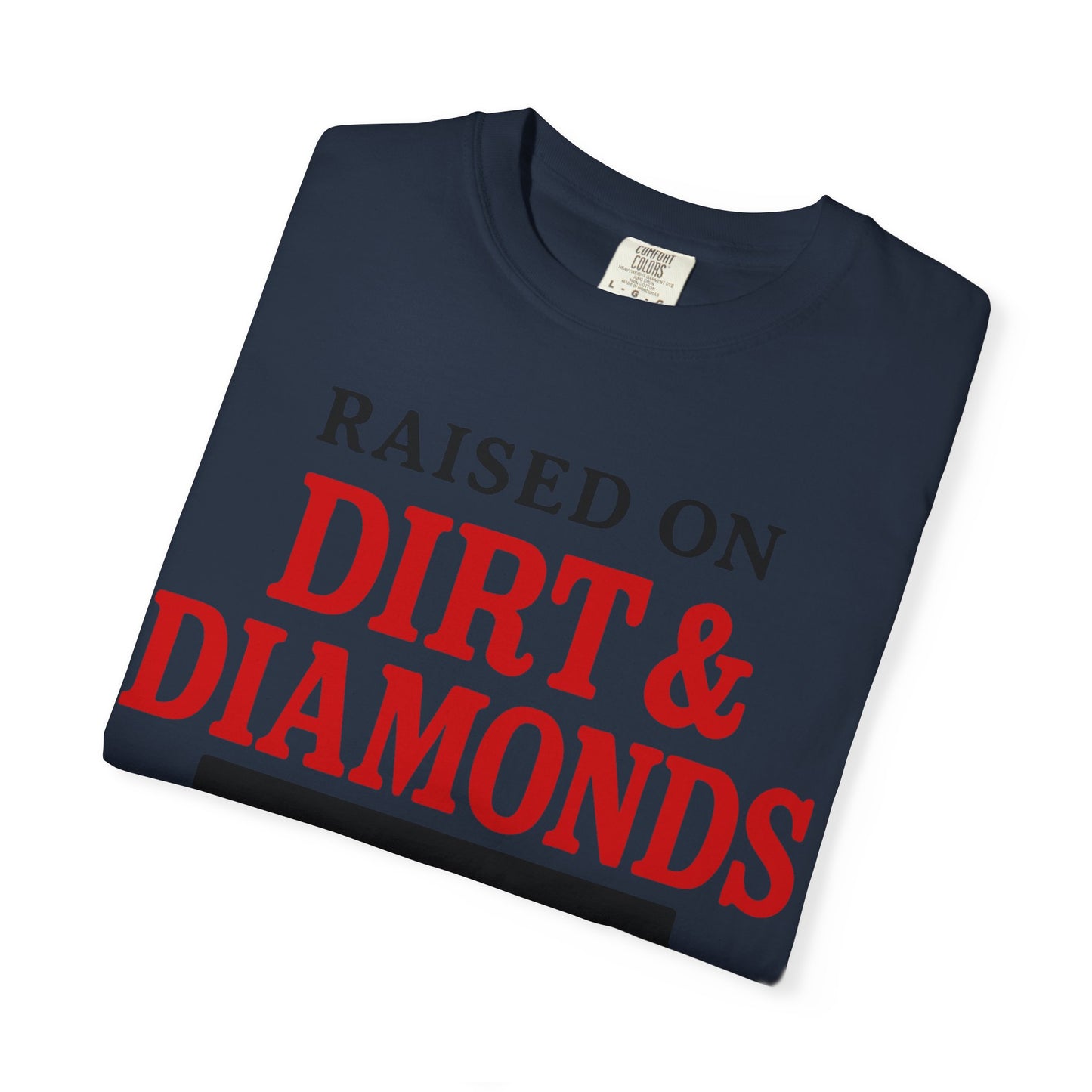 BC - Raised on Dirt & Diamonds - Unisex Garment-Dyed T-shirt
