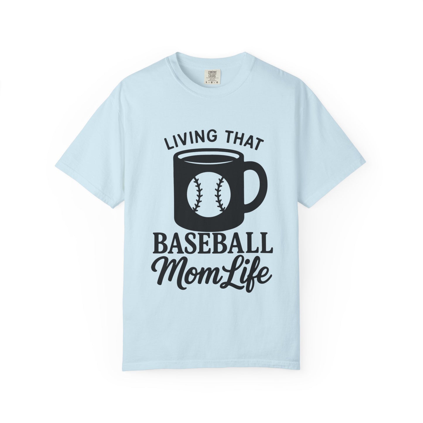 BC - Living That Baseball Mom Life - Unisex Garment-Dyed T-shirt