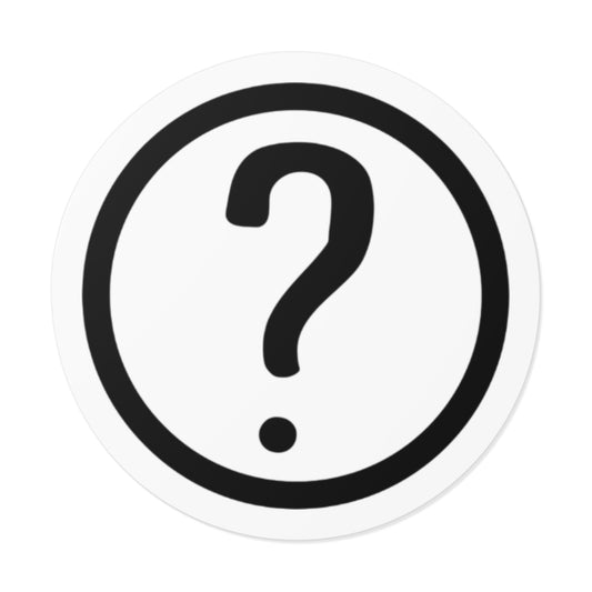 ? - Round Vinyl Stickers
