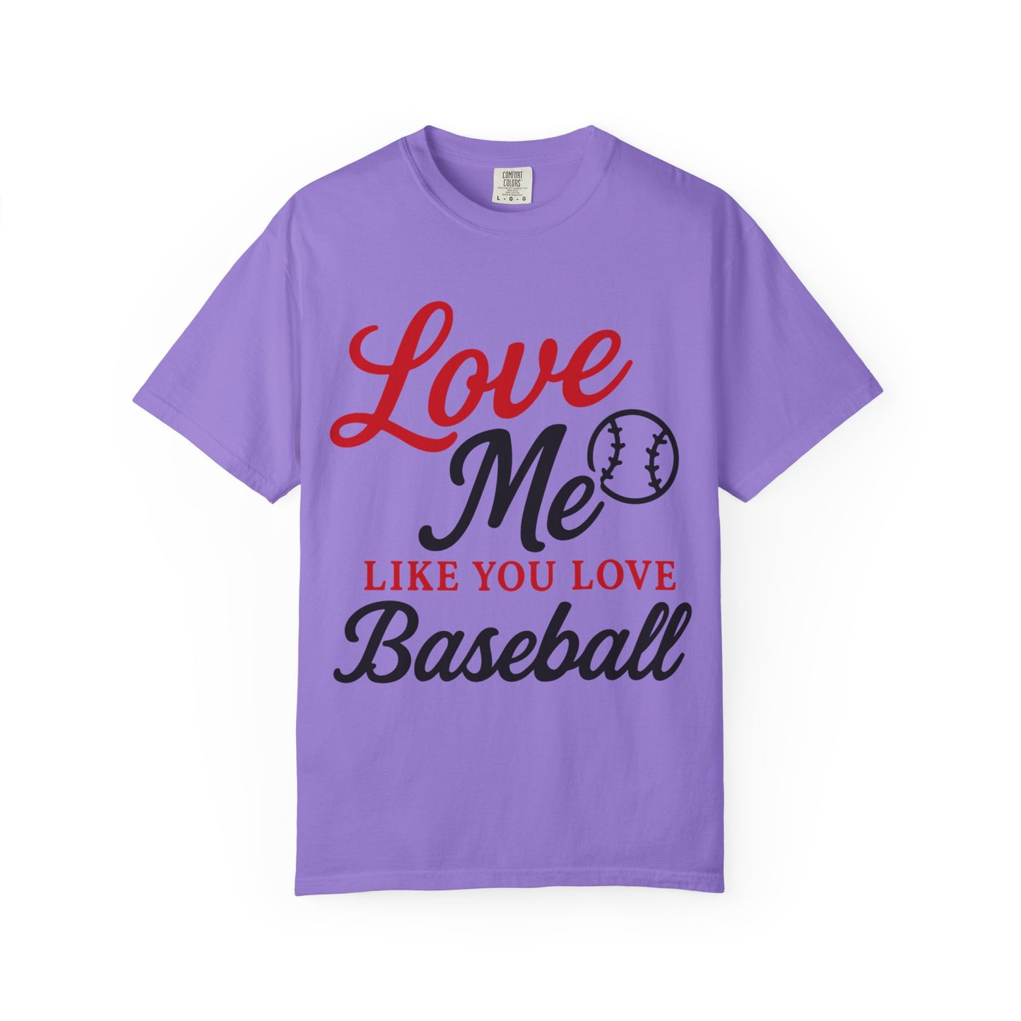 BC - Love Me Like Yo Love Baseball - Unisex Garment-Dyed T-shirt