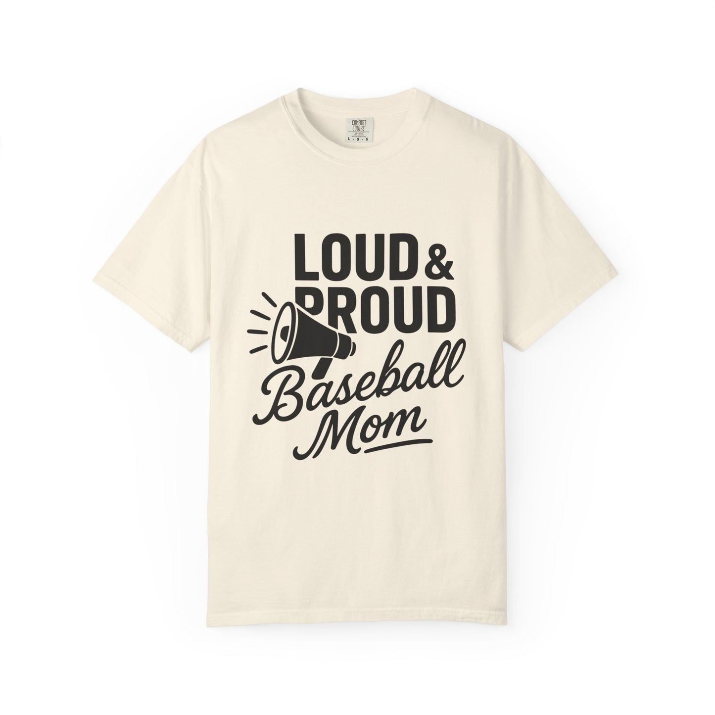 BC - Loud & Proud Baseball Mom - Unisex Garment-Dyed T-shirt