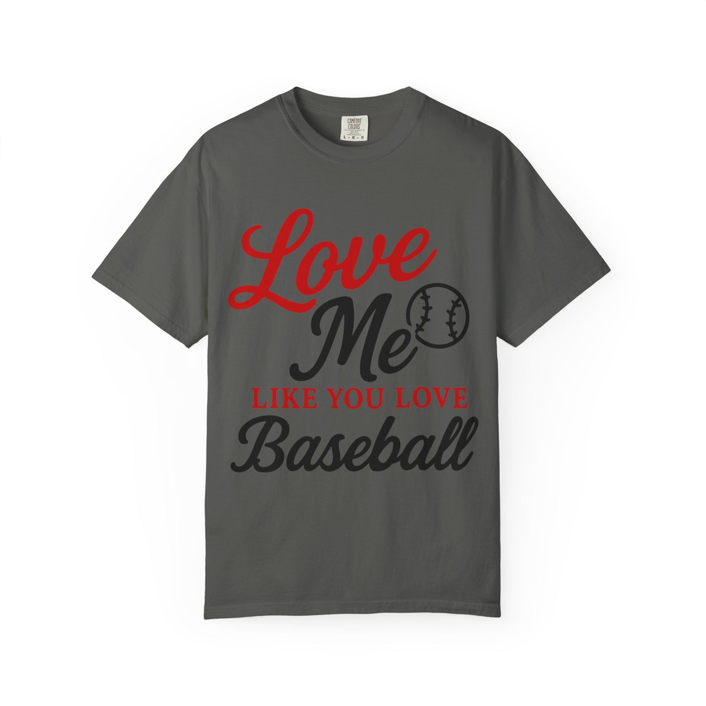 BC - Love Me Like Yo Love Baseball - Unisex Garment-Dyed T-shirt