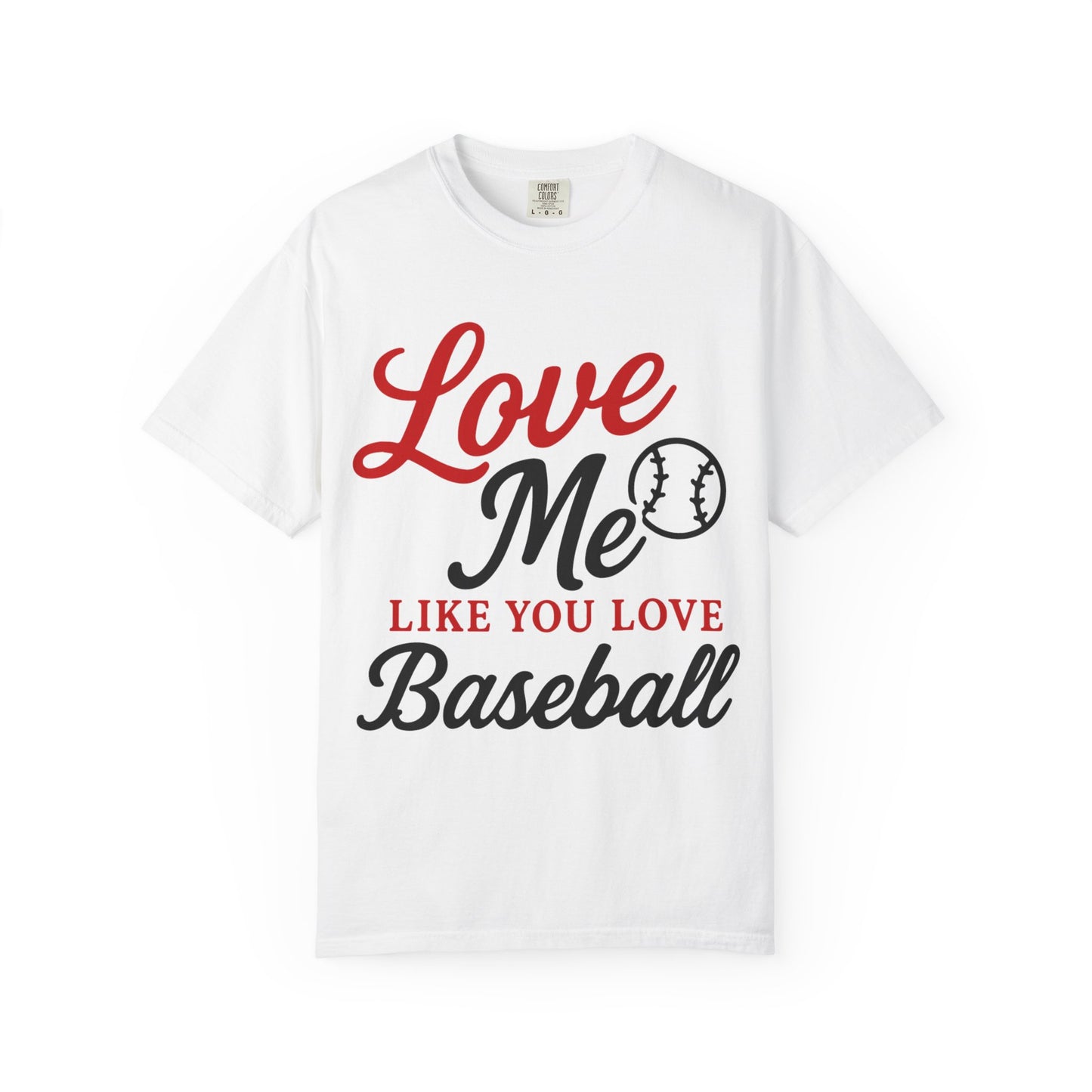 BC - Love Me Like Yo Love Baseball - Unisex Garment-Dyed T-shirt