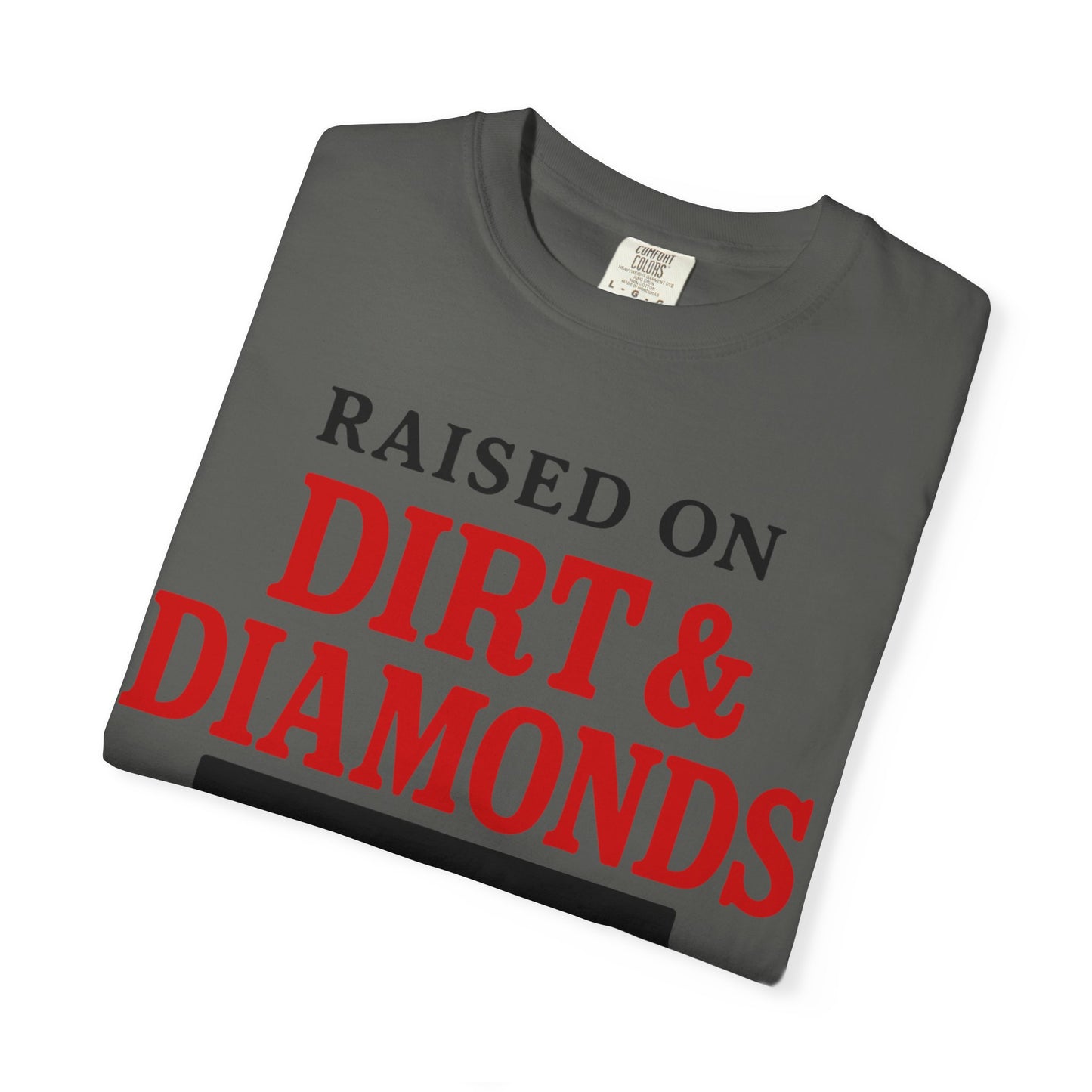 BC - Raised on Dirt & Diamonds - Unisex Garment-Dyed T-shirt