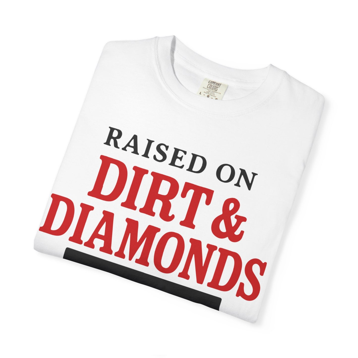 BC - Raised on Dirt & Diamonds - Unisex Garment-Dyed T-shirt