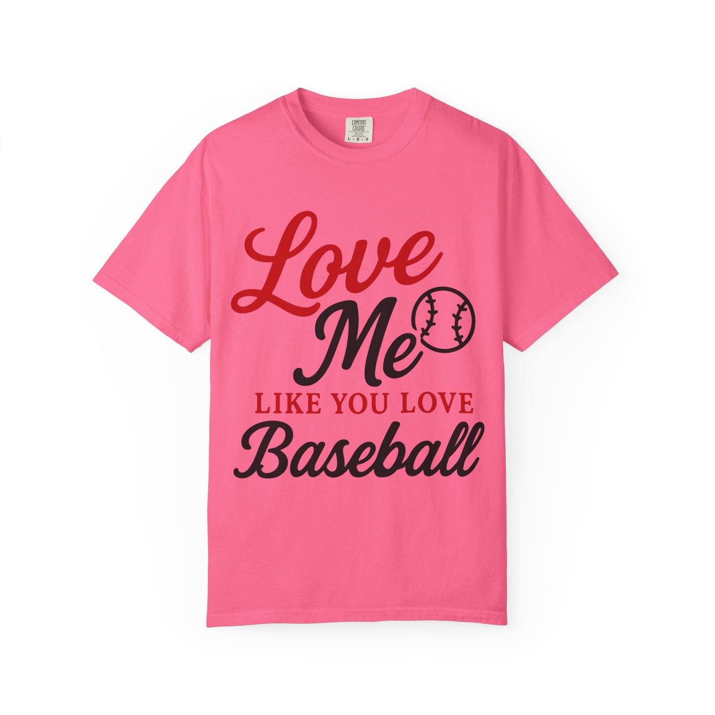 BC - Love Me Like Yo Love Baseball - Unisex Garment-Dyed T-shirt