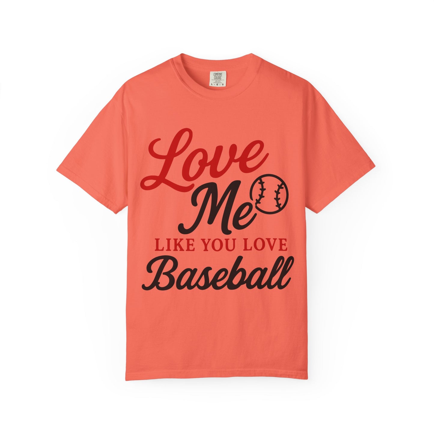 BC - Love Me Like Yo Love Baseball - Unisex Garment-Dyed T-shirt
