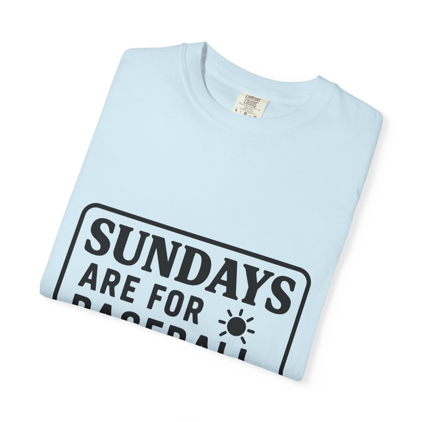 BC - Sundays Are For Baseball - Unisex Garment-Dyed T-shirt
