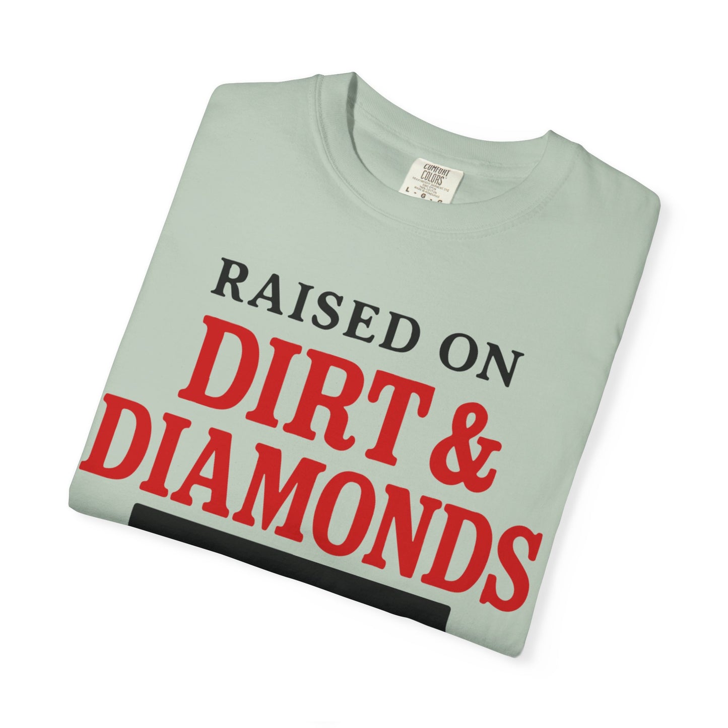 BC - Raised on Dirt & Diamonds - Unisex Garment-Dyed T-shirt