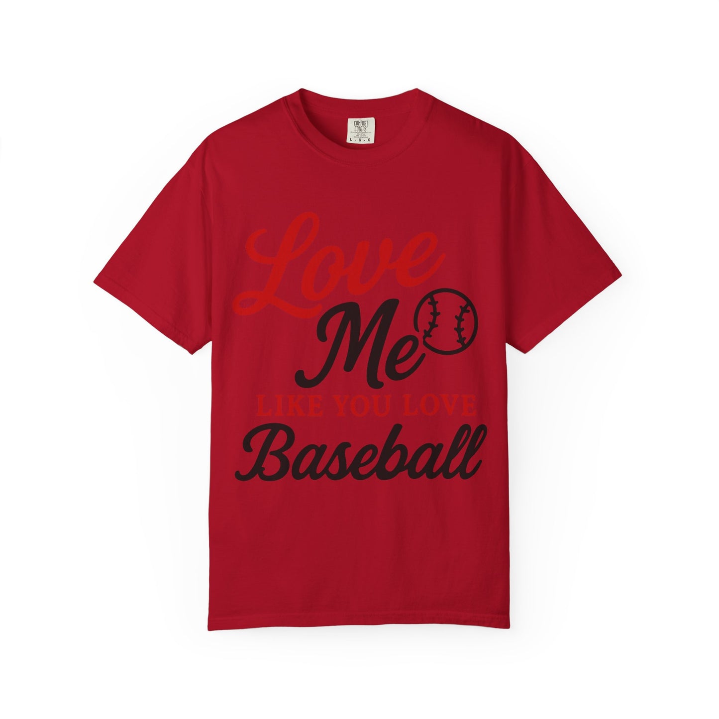BC - Love Me Like Yo Love Baseball - Unisex Garment-Dyed T-shirt