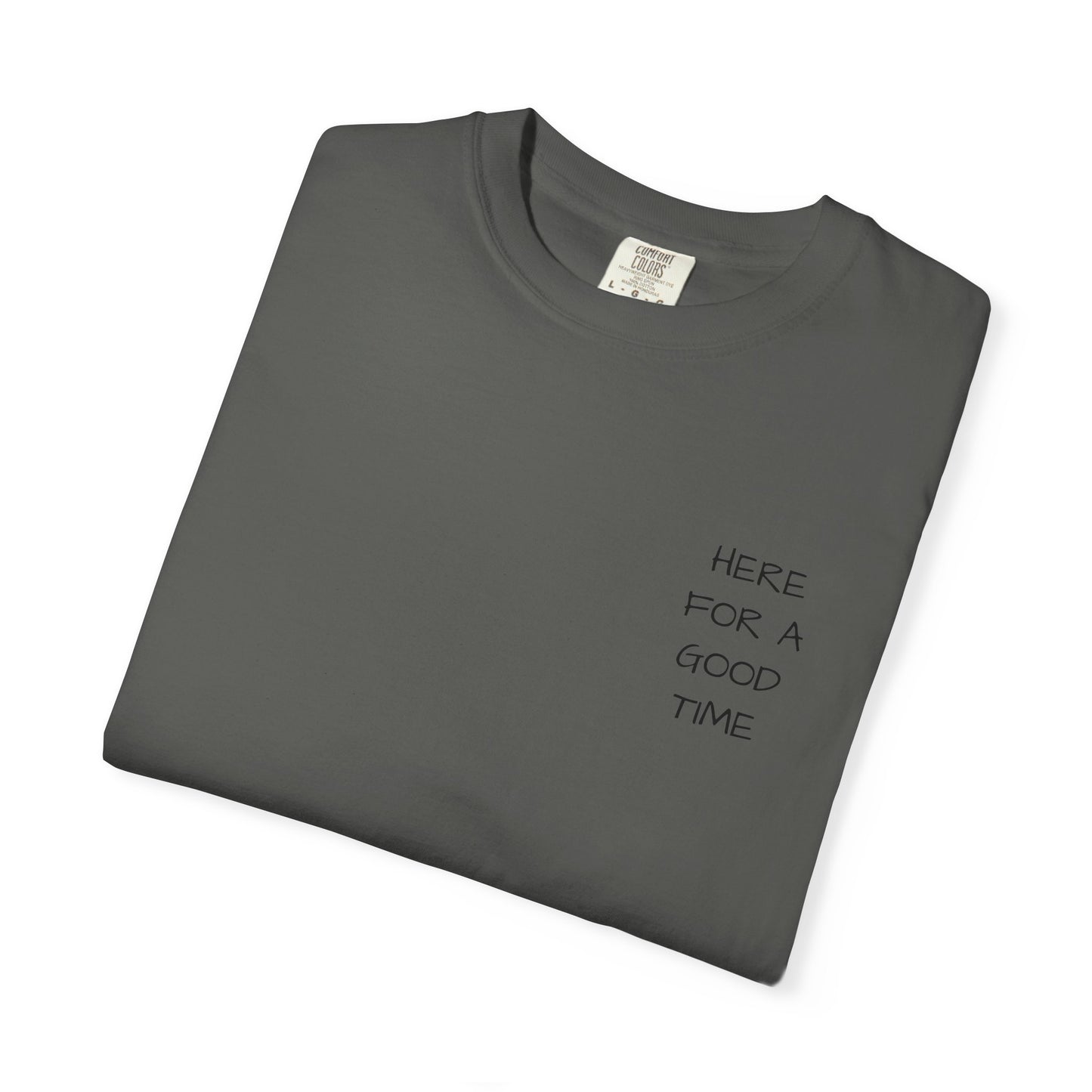 MAF - Here for a good time - Unisex Garment-Dyed T-shirt