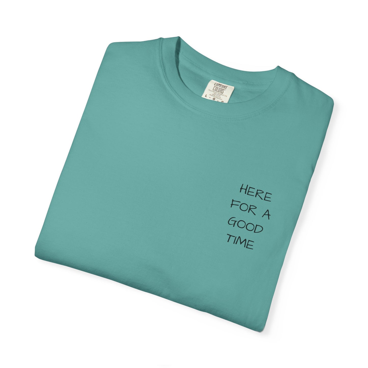MAF - Here for a good time - Unisex Garment-Dyed T-shirt
