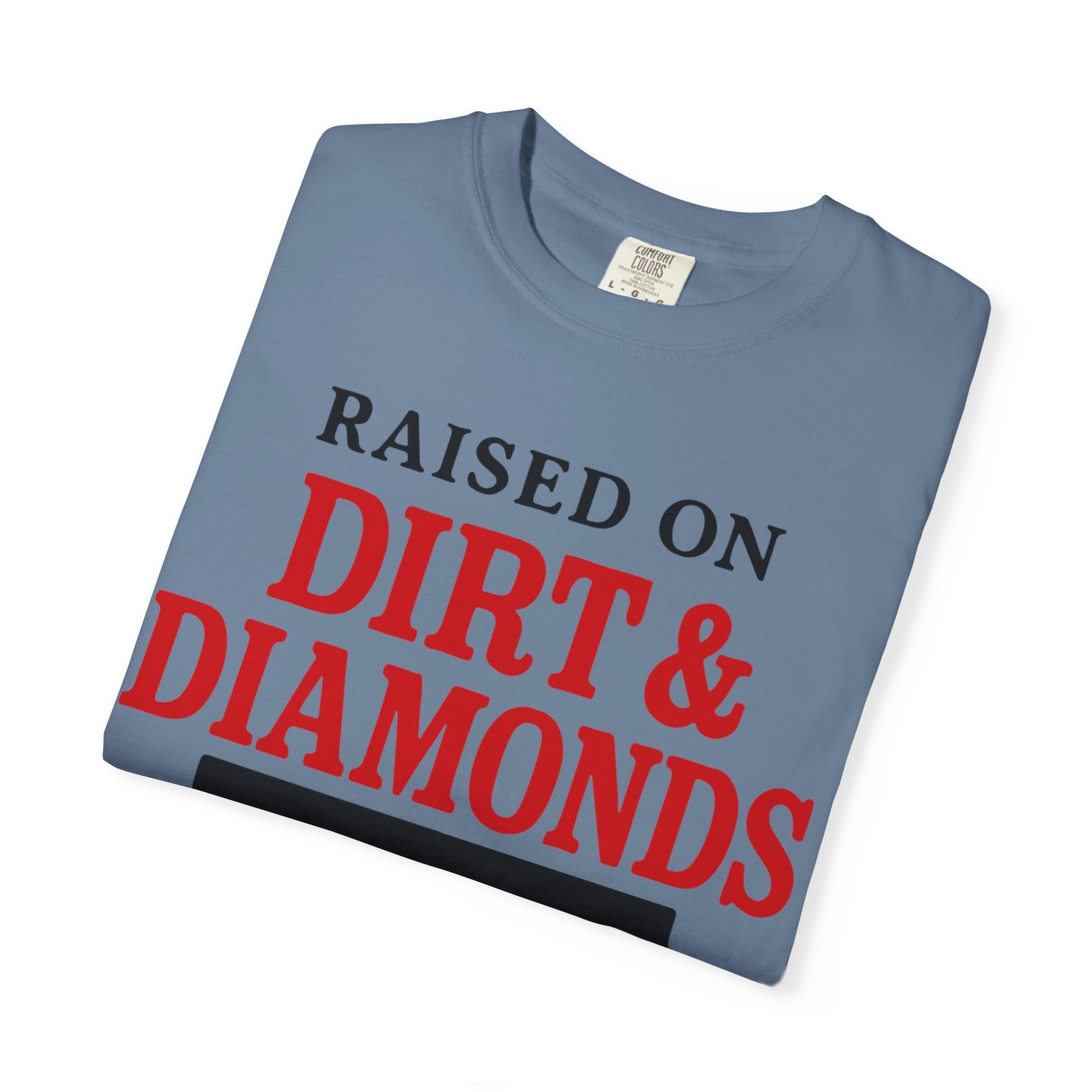 BC - Raised on Dirt & Diamonds - Unisex Garment-Dyed T-shirt