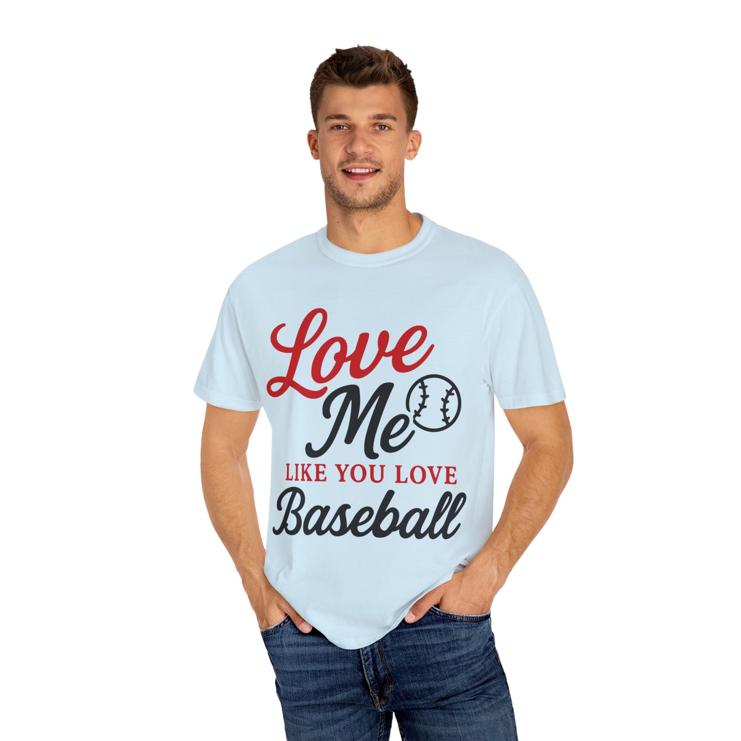BC - Love Me Like Yo Love Baseball - Unisex Garment-Dyed T-shirt