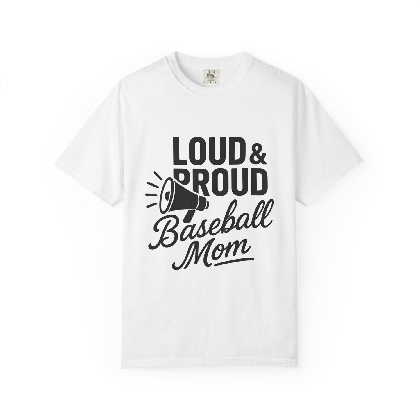 BC - Loud & Proud Baseball Mom - Unisex Garment-Dyed T-shirt