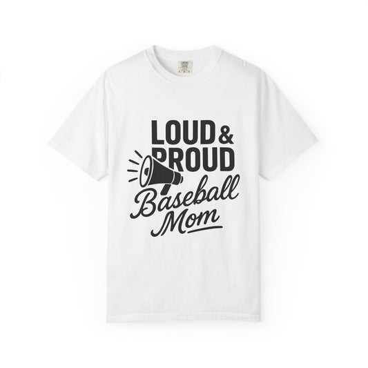 BC - Loud & Proud Baseball Mom - Unisex Garment-Dyed T-shirt