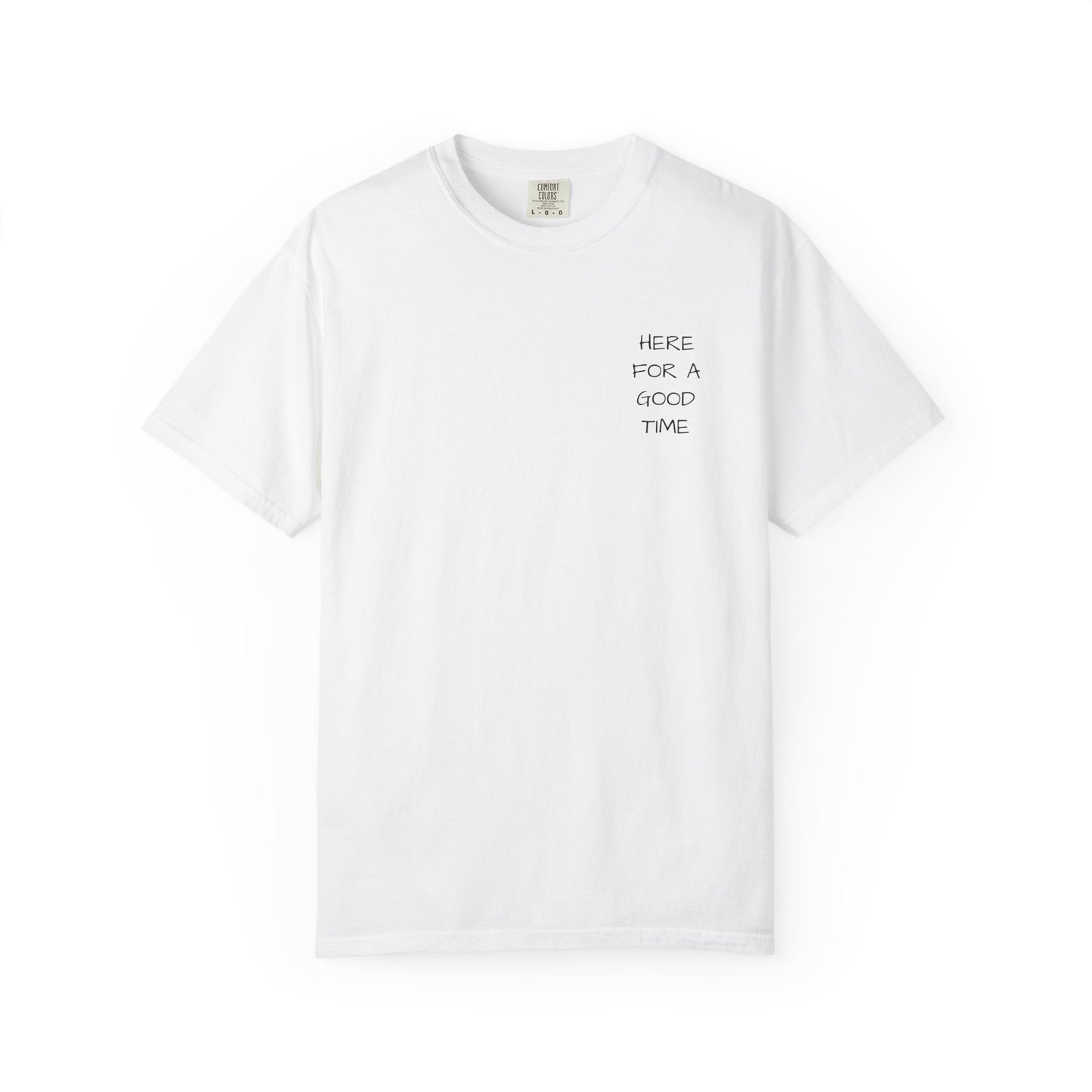 MAF - Here for a good time - Unisex Garment-Dyed T-shirt