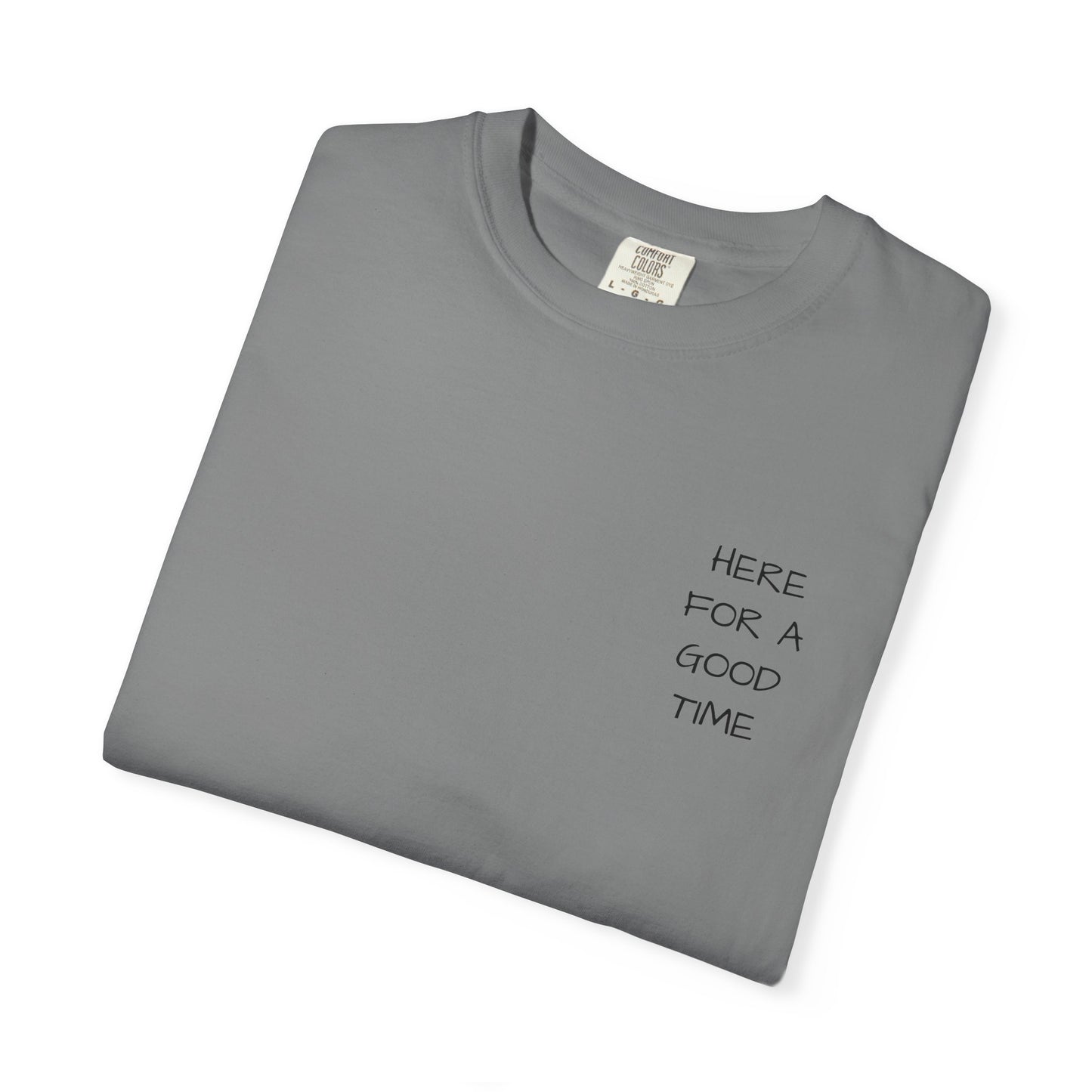 MAF - Here for a good time - Unisex Garment-Dyed T-shirt