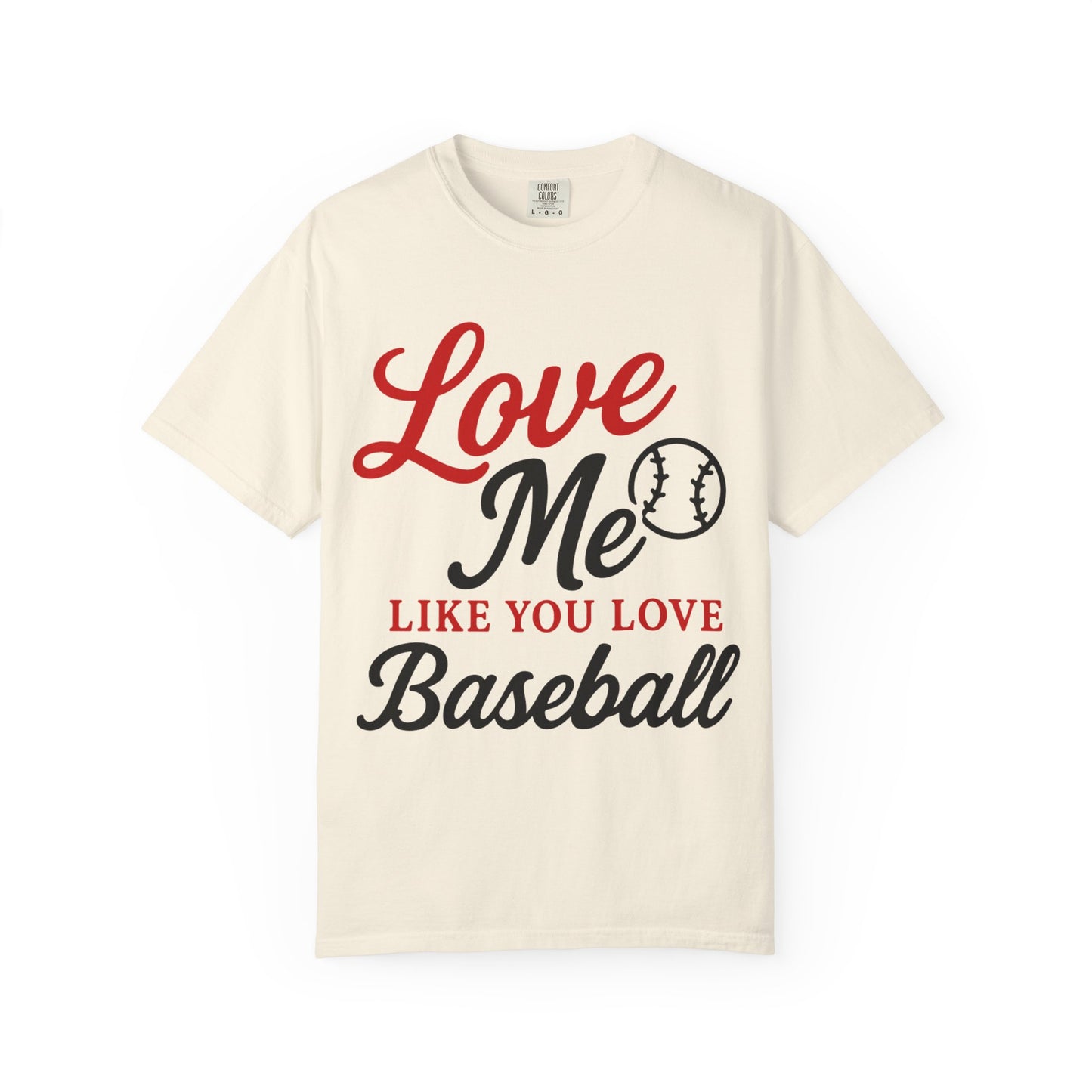 BC - Love Me Like Yo Love Baseball - Unisex Garment-Dyed T-shirt