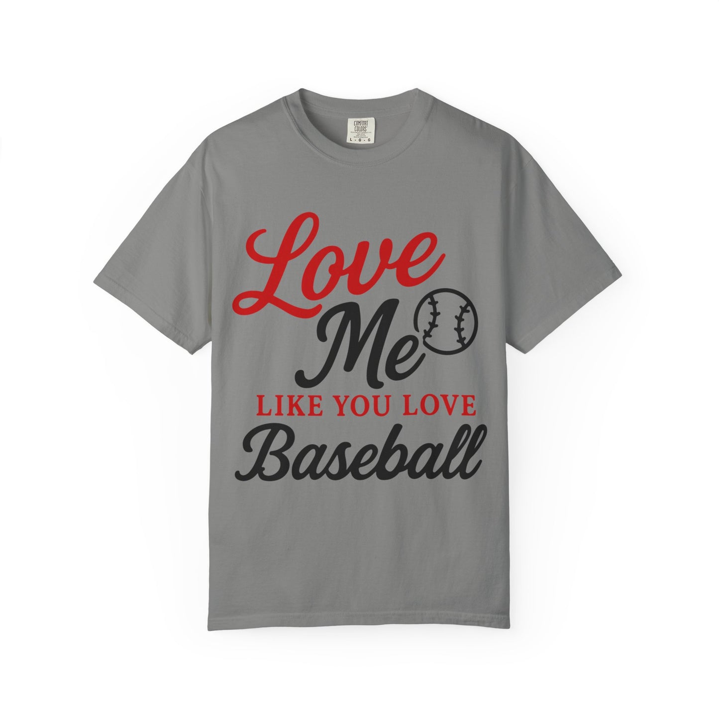 BC - Love Me Like Yo Love Baseball - Unisex Garment-Dyed T-shirt
