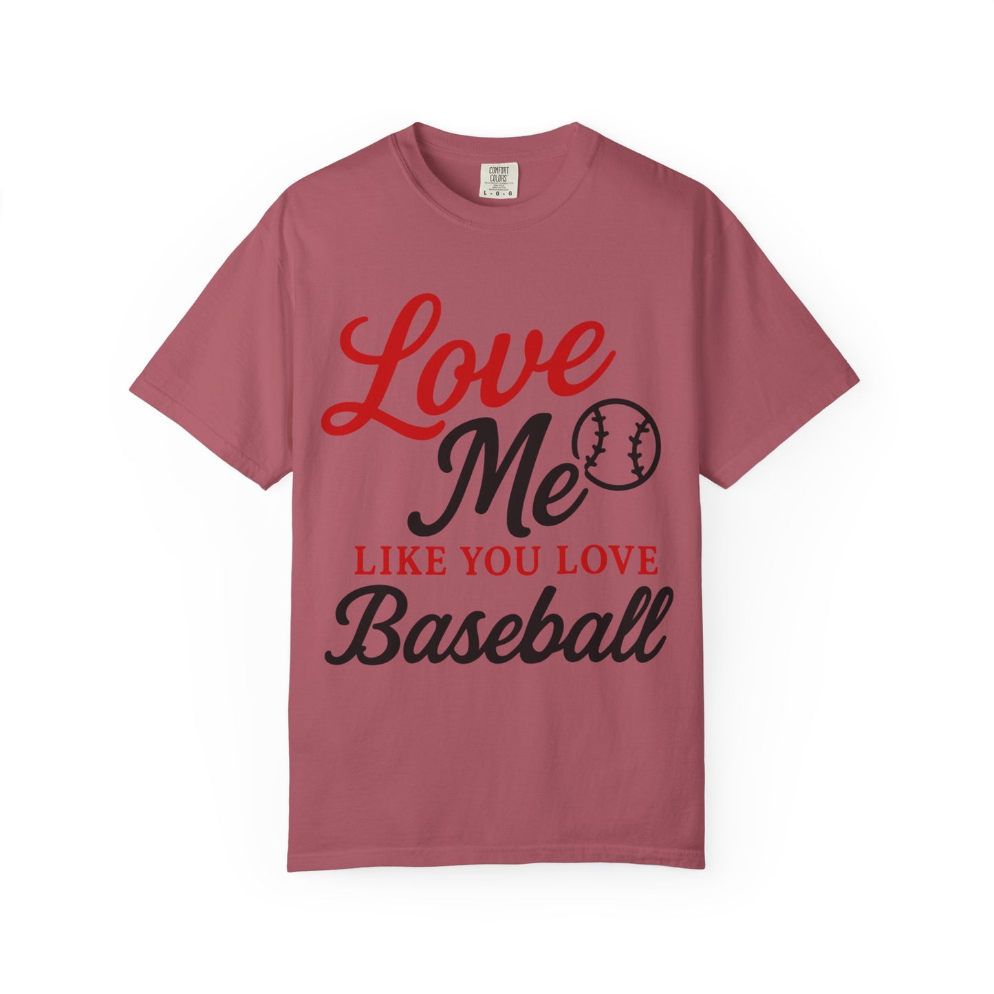 BC - Love Me Like Yo Love Baseball - Unisex Garment-Dyed T-shirt