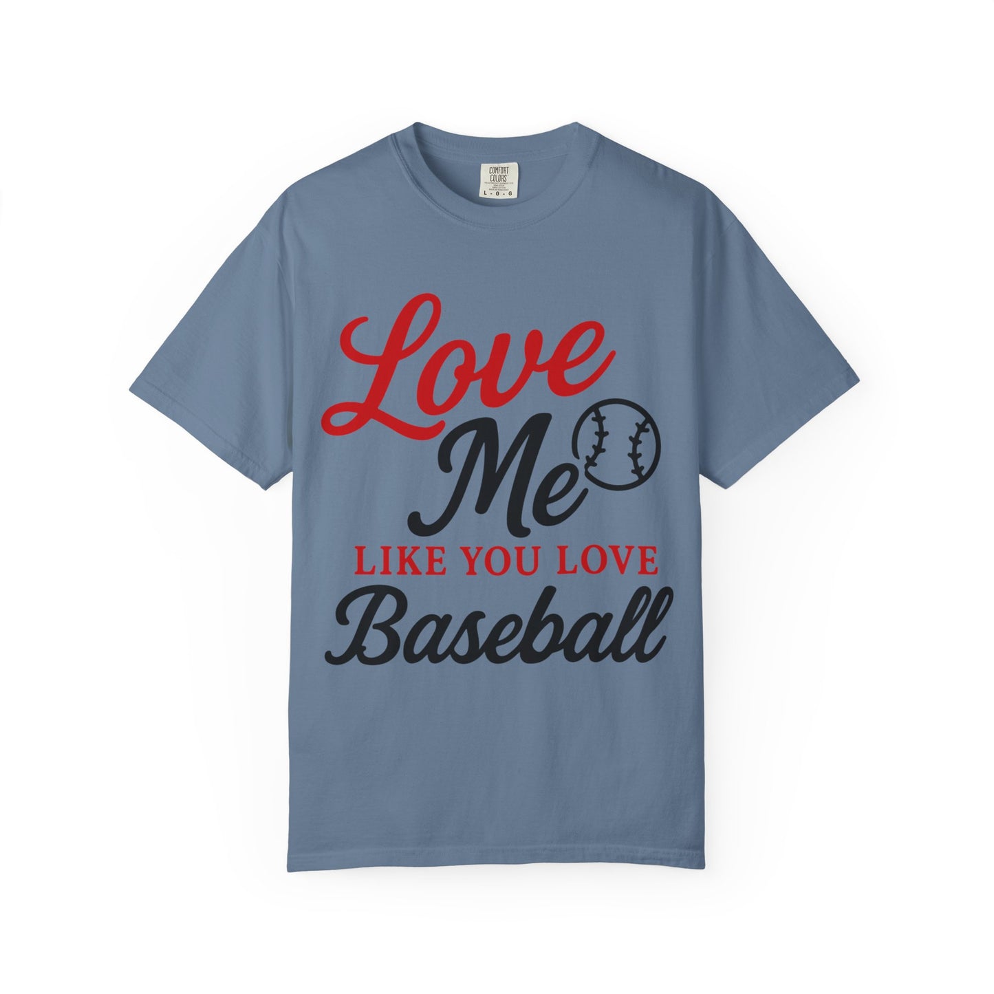 BC - Love Me Like Yo Love Baseball - Unisex Garment-Dyed T-shirt