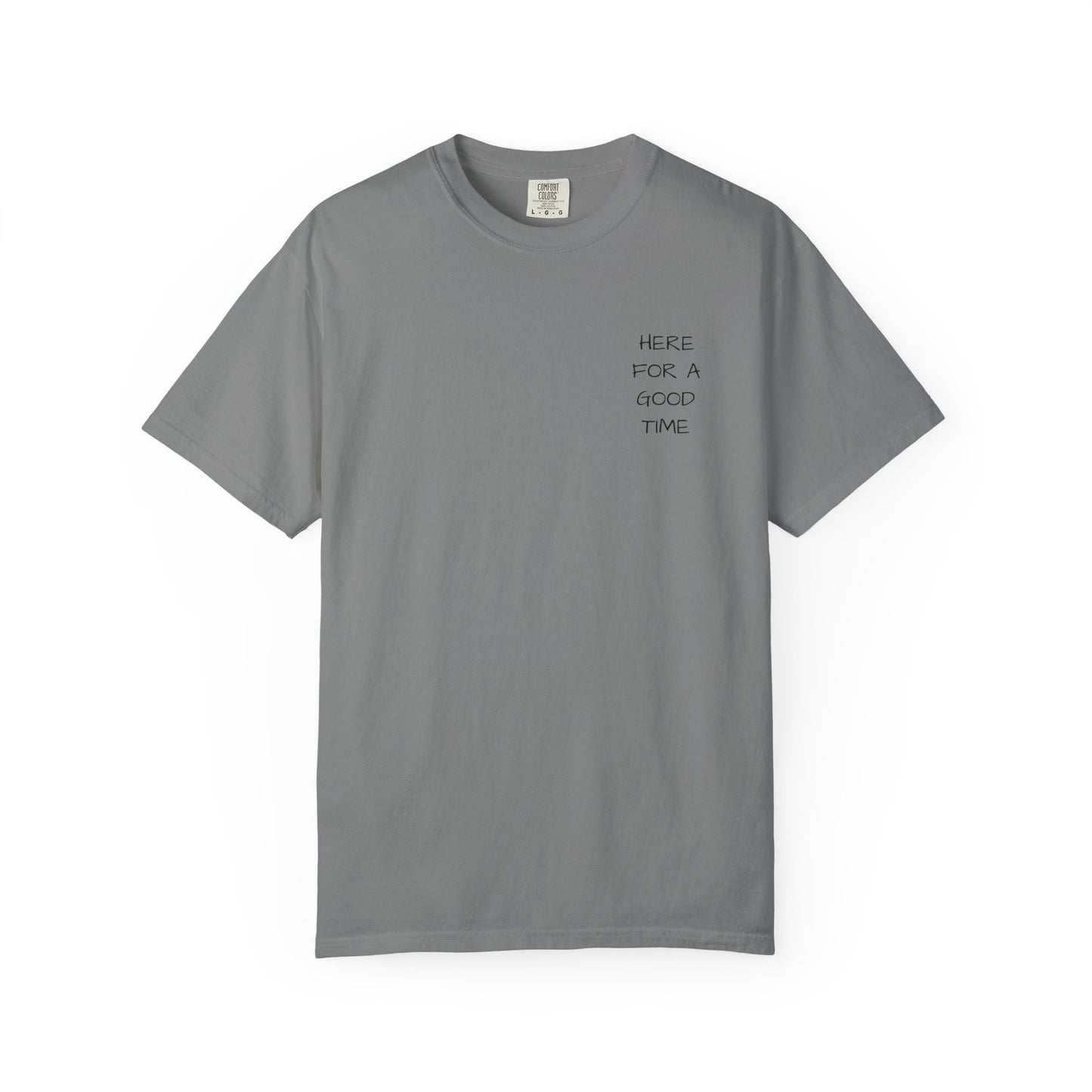 MAF - Here for a good time - Unisex Garment-Dyed T-shirt