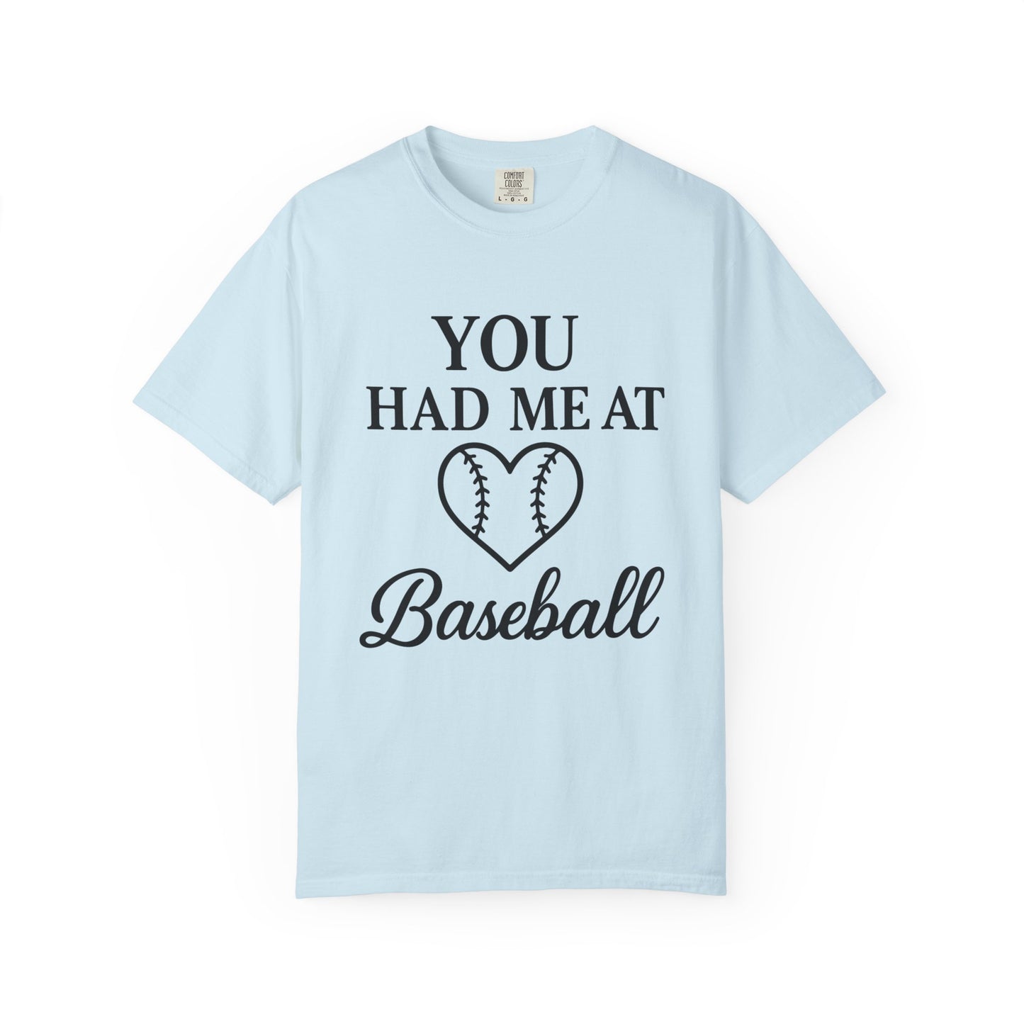 BC - You Had Me At Baseball - Unisex Garment-Dyed T-shirt