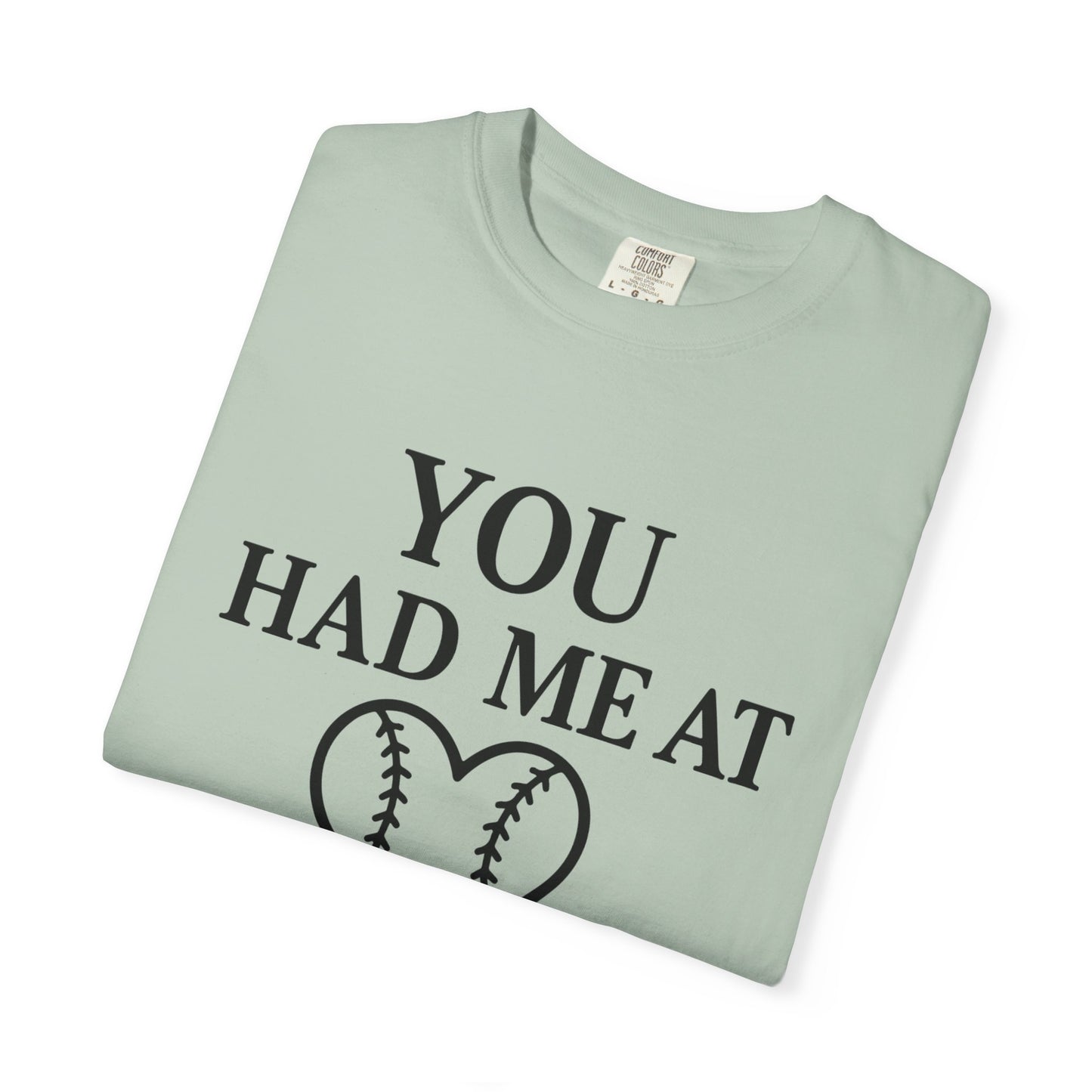 BC - You Had Me At Baseball - Unisex Garment-Dyed T-shirt