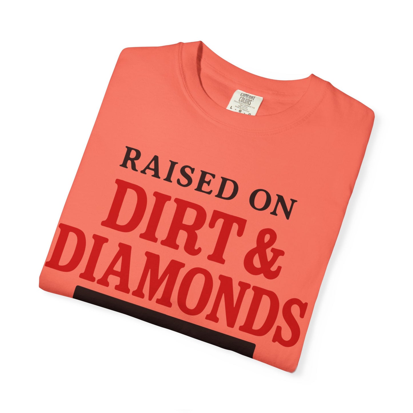 BC - Raised on Dirt & Diamonds - Unisex Garment-Dyed T-shirt