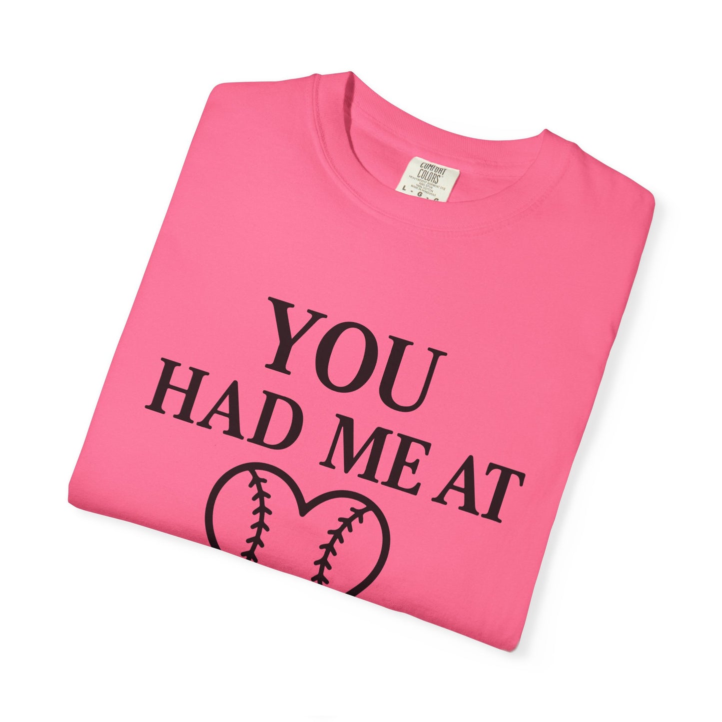 BC - You Had Me At Baseball - Unisex Garment-Dyed T-shirt