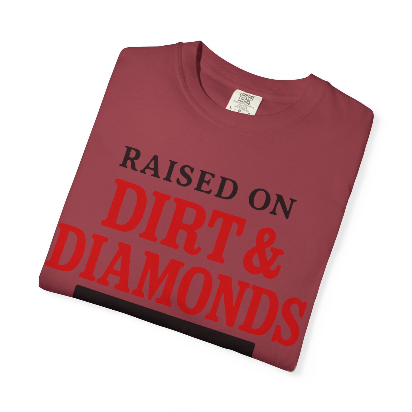 BC - Raised on Dirt & Diamonds - Unisex Garment-Dyed T-shirt