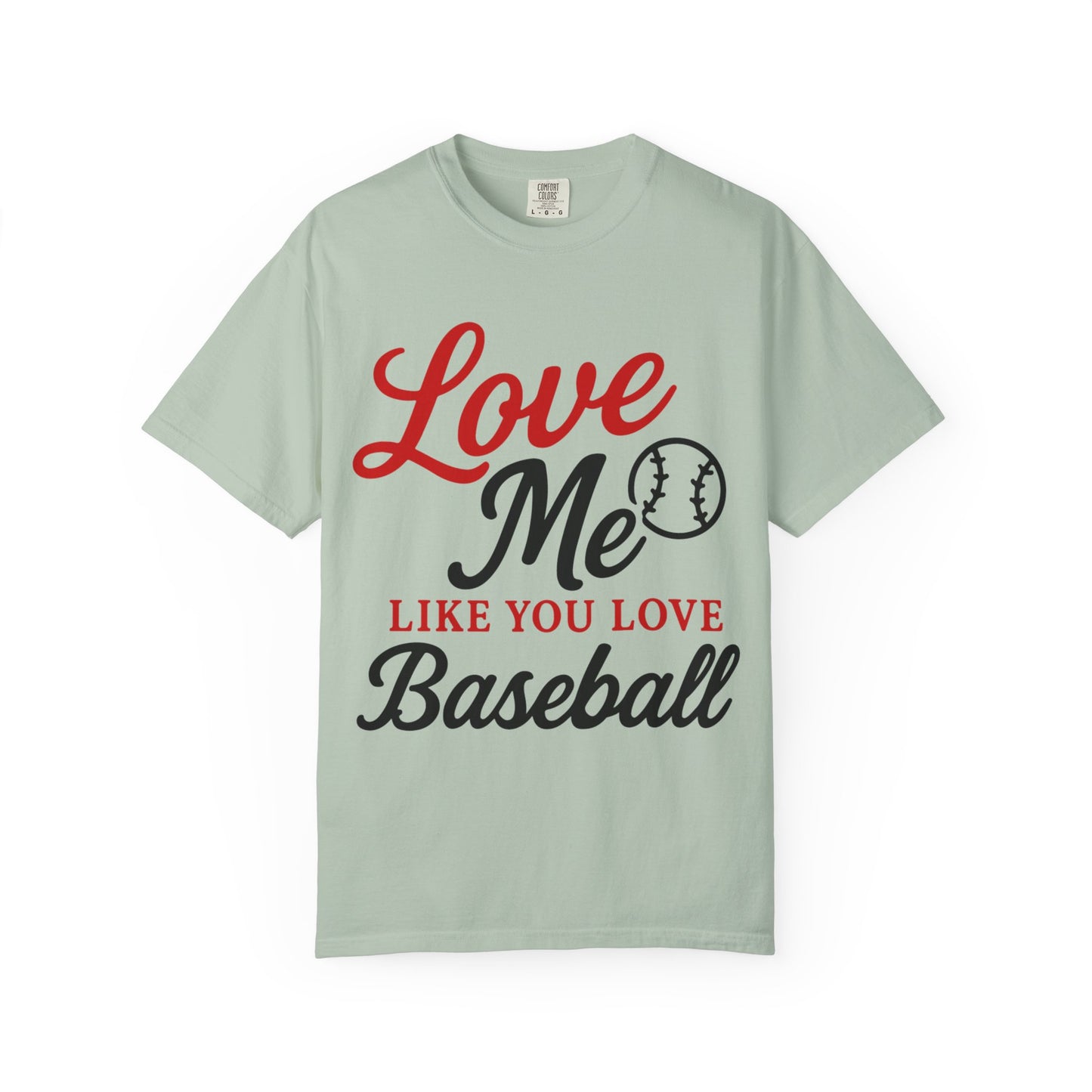 BC - Love Me Like Yo Love Baseball - Unisex Garment-Dyed T-shirt