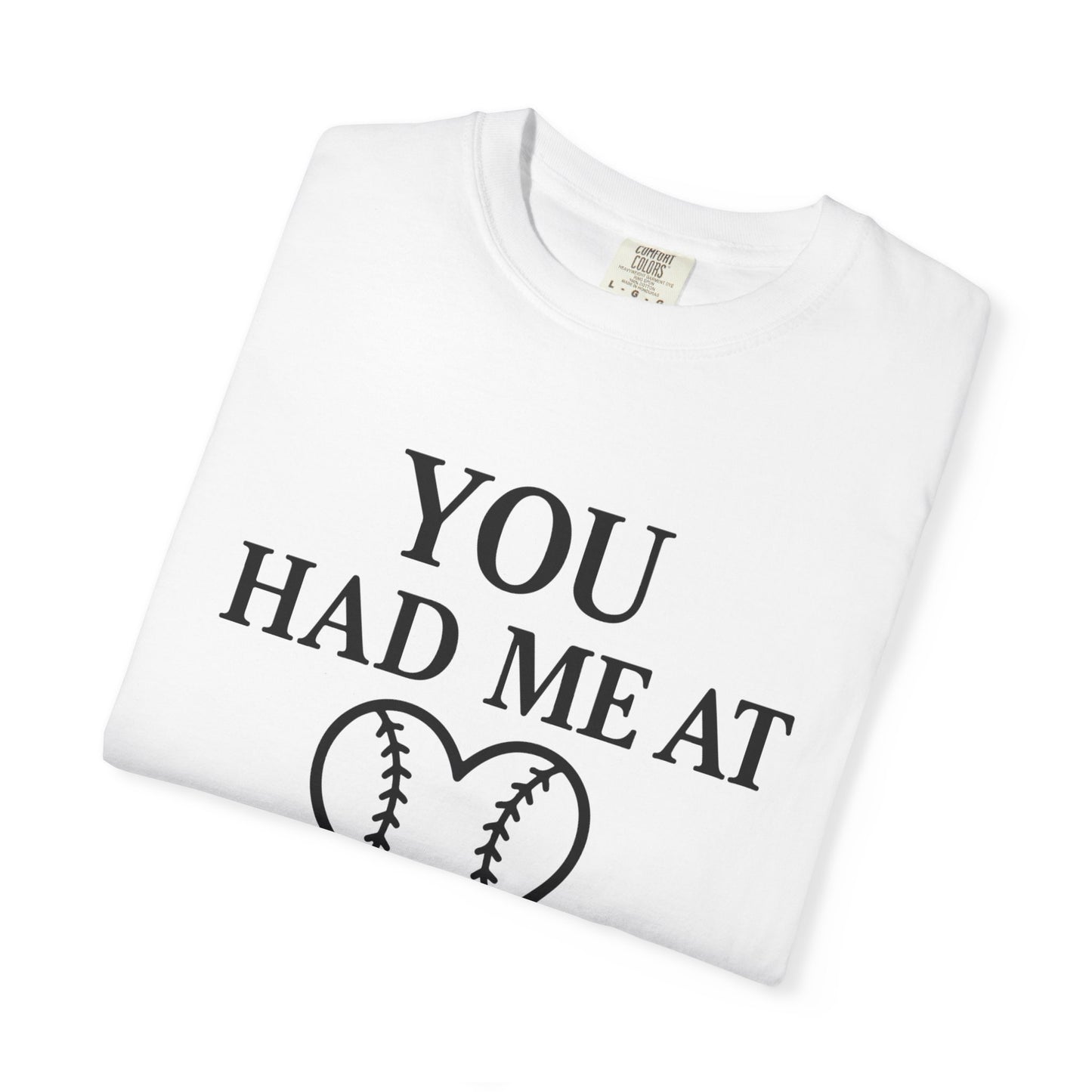 BC - You Had Me At Baseball - Unisex Garment-Dyed T-shirt