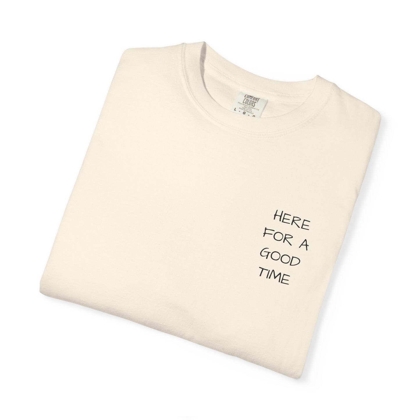 MAF - Here for a good time - Unisex Garment-Dyed T-shirt