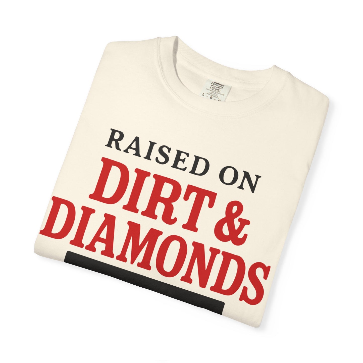 BC - Raised on Dirt & Diamonds - Unisex Garment-Dyed T-shirt