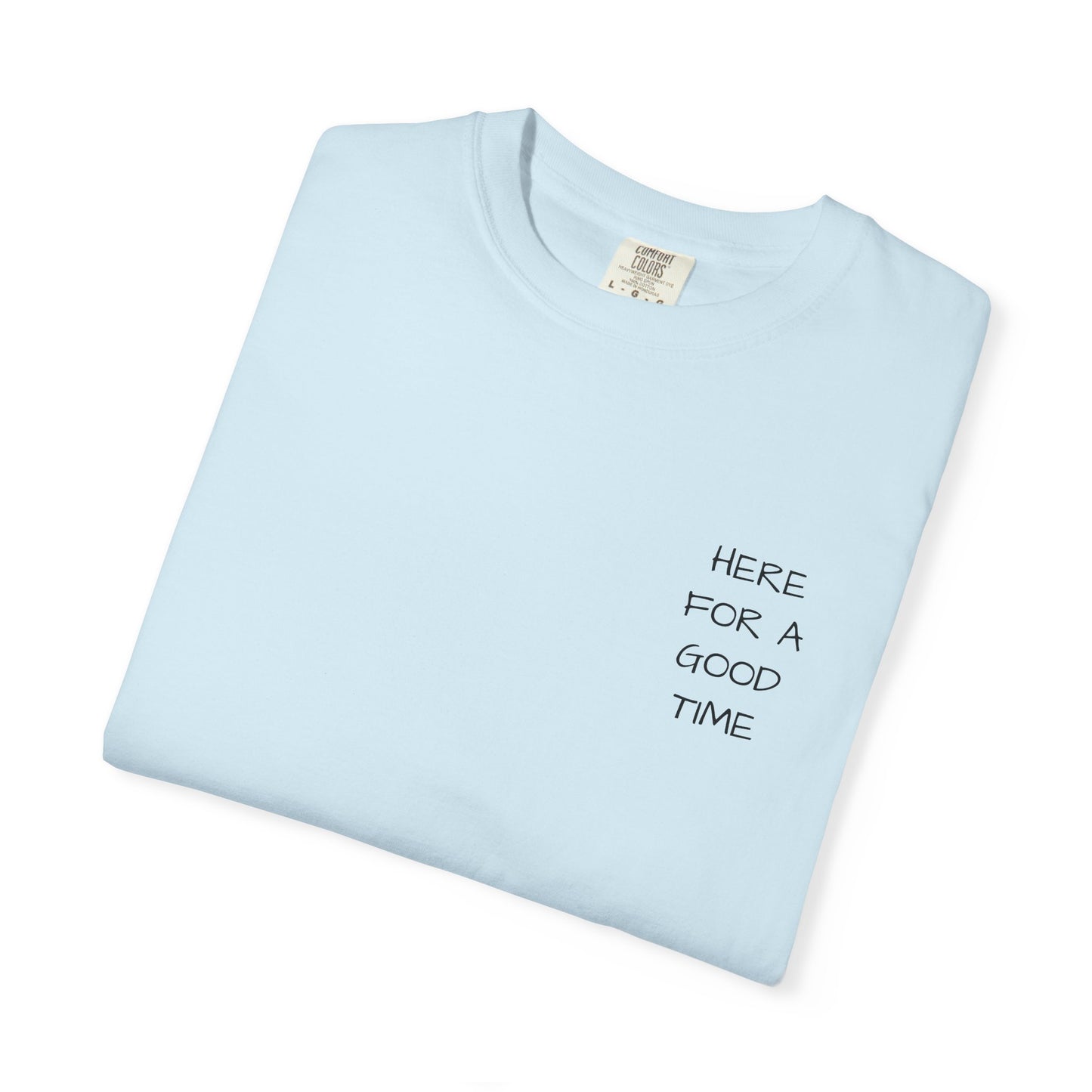 MAF - Here for a good time - Unisex Garment-Dyed T-shirt