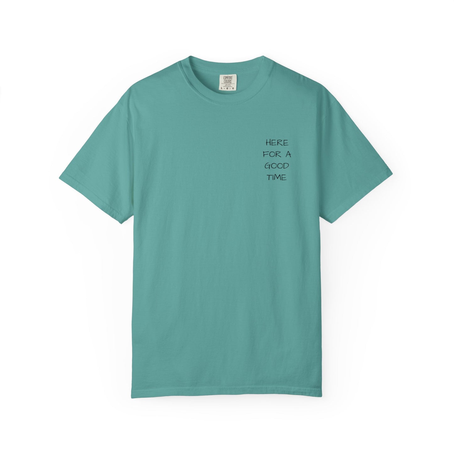 MAF - Here for a good time - Unisex Garment-Dyed T-shirt