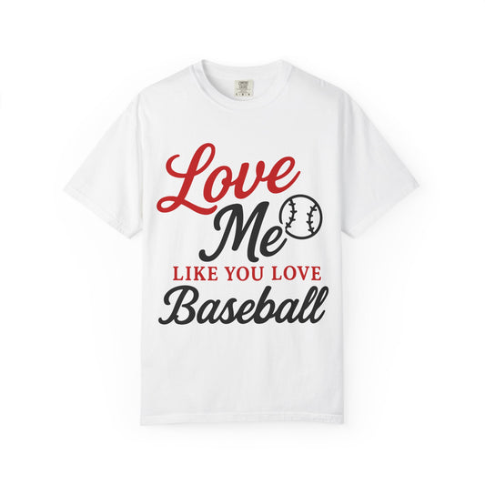 BC - Love Me Like Yo Love Baseball - Unisex Garment-Dyed T-shirt