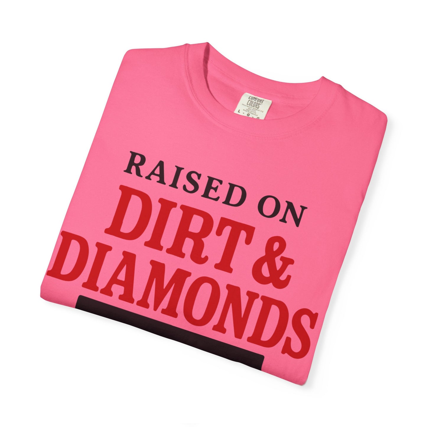 BC - Raised on Dirt & Diamonds - Unisex Garment-Dyed T-shirt
