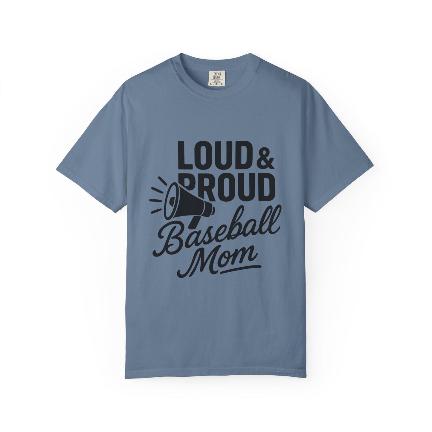 BC - Loud & Proud Baseball Mom - Unisex Garment-Dyed T-shirt