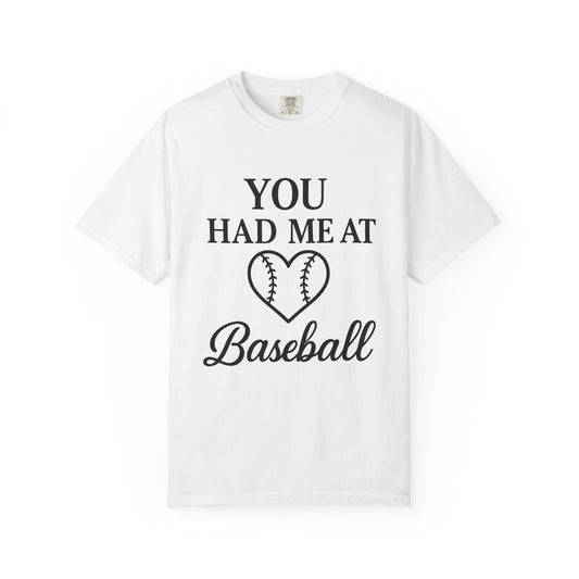 BC - You Had Me At Baseball - Unisex Garment-Dyed T-shirt