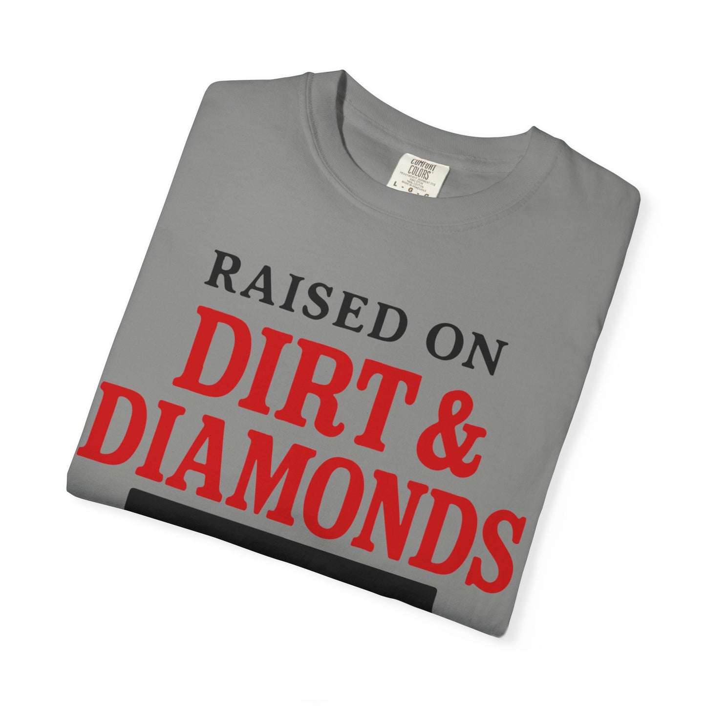 BC - Raised on Dirt & Diamonds - Unisex Garment-Dyed T-shirt